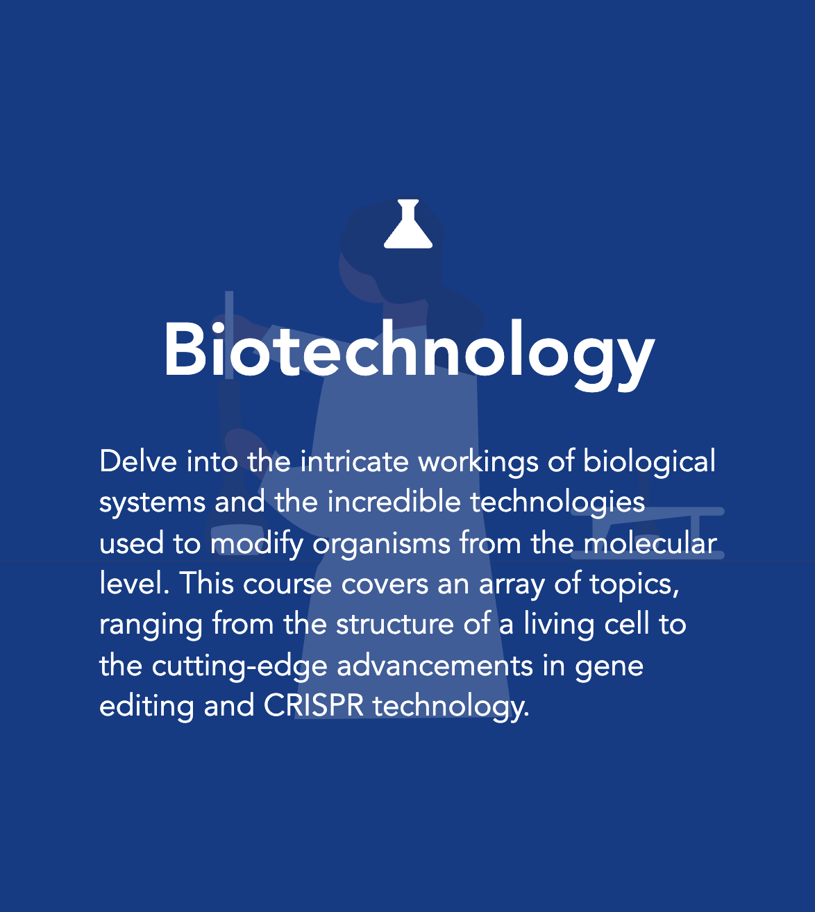 Biotechnology Course - Delve into biological systems and gene editing